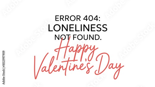 Humorous error 404 loneliness not found message celebrating a happy valentine s day with a playful twist
