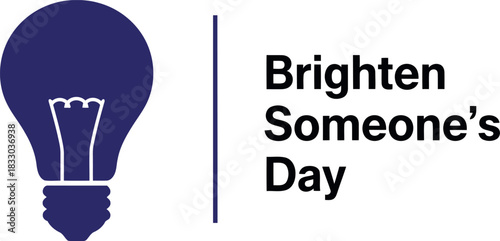 Light bulb icon and 'brighten someone's day' text concept