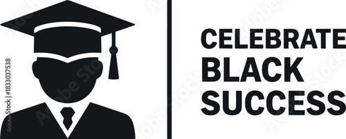 Celebrating black success, achievement, education, graduation