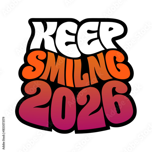 Keep Smiling 2026 text graphic with gradient colors
