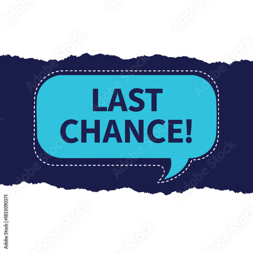 Urgent final opportunity message in a vibrant blue speech bubble on a textured backdrop for promotional advertisements