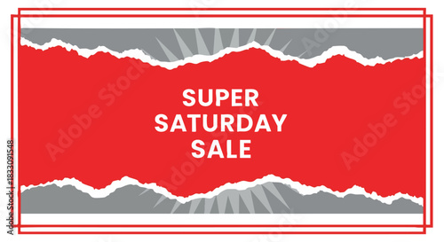 Super Saturday Sale promotion banner with a torn paper effect and a bold red background for marketing campaigns