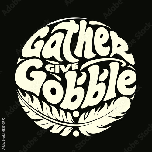 Cream text gather give gobble with feather design on black