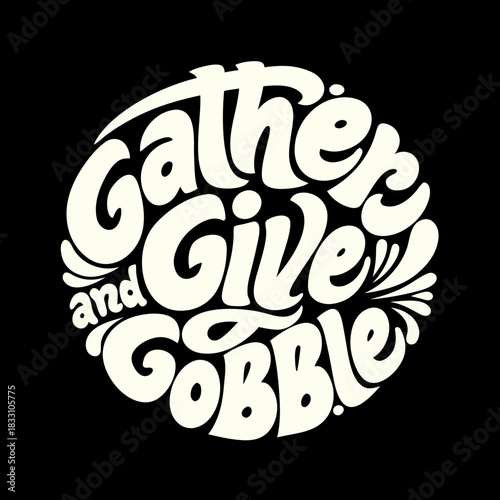 Creamy white text gather give and gobble on black lettering