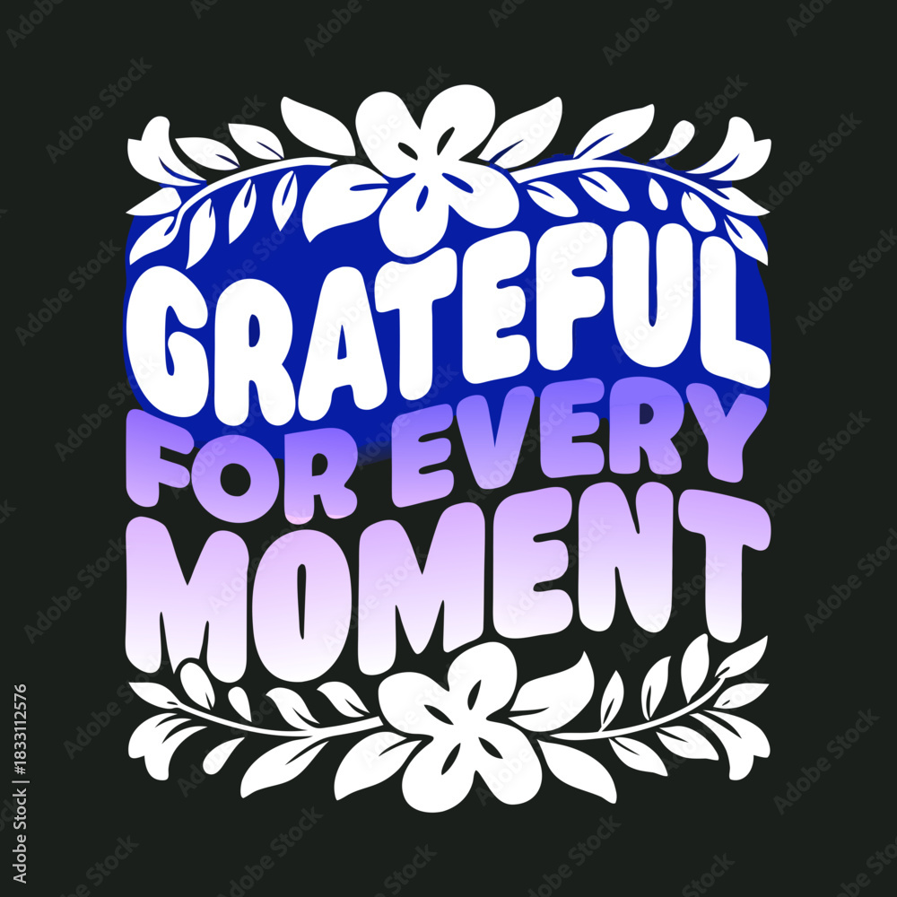 Obraz premium Grateful for every moment text with floral elements
