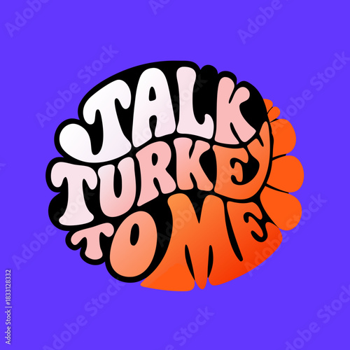 Talk Turkey To Me speech bubble graphic text typography