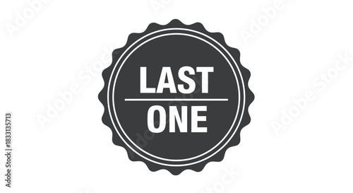 A black and white circular badge displaying the words last one