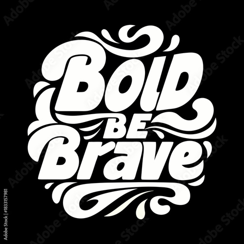 Quadro su tela Bold Be Brave white text on black background typography