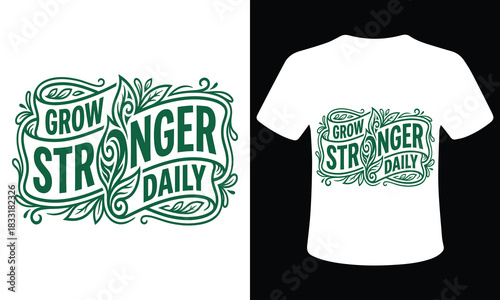 Inspirational grow stronger daily typography design for apparel