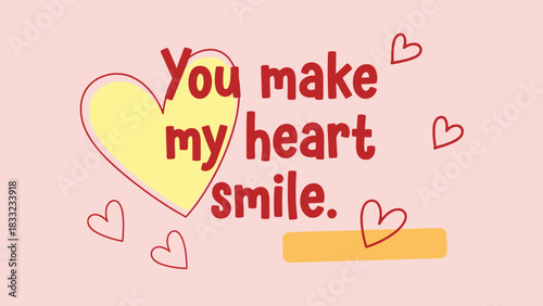 A heartwarming Valentine's Day graphic with the text "You make my heart smile" surrounded by cute hearts.