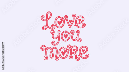 A charming pink handwritten text that says "Love you more" with small hearts inside the letters, set against a light purple background.