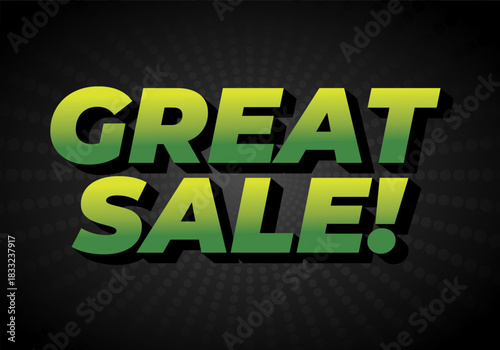 A bold graphic design featuring the text Great Sale! in vibrant green and yellow colors against a dark background