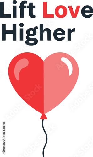 Lift love higher message with a stylized red heart balloon icon