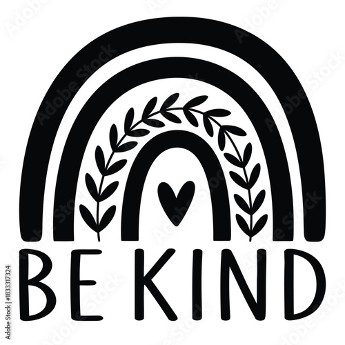 Black and white be kind message with rainbow and heart for positive affirmation design