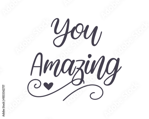 Elegant You Are Amazing Text Calligraphy with Heart Decoration on White Background for Creative Designs