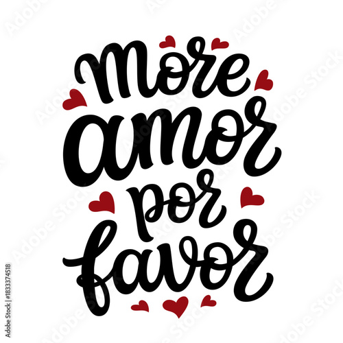 More amor por favor. Spanish translation: more love please. Hand lettering romantic quote with hearts isolated on white background. Vector typography for Valentine's day decorations, cards, poster, ba