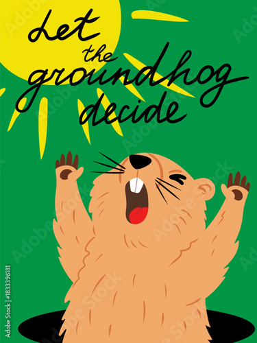 let the groundhog decide cute holiday poster vector illustration funny woodchuck or marmot screaming emerging from its hole on groundhog day sun above