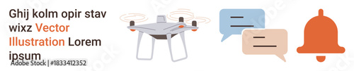 quadcopter control, remote communication, alert systems, notification management, digital technology, delivery services. A Quadcopter, chat bubbles and a notification bell icon. Drone control