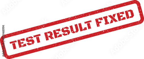 Clear red grunge stamp impression highlighting a test result that has been successfully fixed, ideal for resolved issues and records