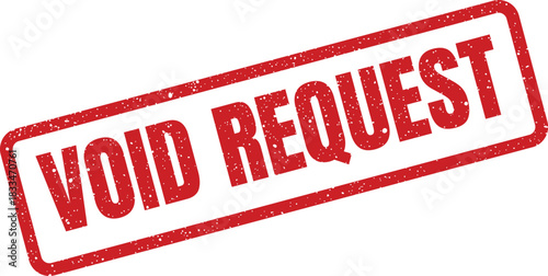 Distressed rectangular rubber stamp showing VOID REQUEST text for official cancellation of a submitted demand or application