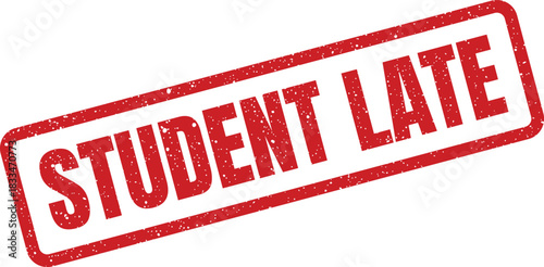 Distressed rectangular rubber stamp with text STUDENT LATE indicating delayed arrival status
