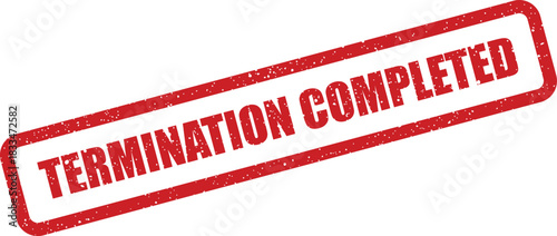 Distressed red rectangular rubber stamp showing the important confirmation Termination Completed in capital letters