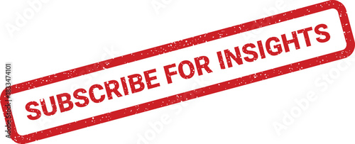 Distressed red rubber stamp effect with text SUBSCRIBE FOR INSIGHTS on a diagonal angle, emphasizing informational value and future engagement