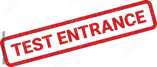 Distressed red rubber stamp featuring TEST ENTRANCE text, signifying a designated entry point for assessments or examinations