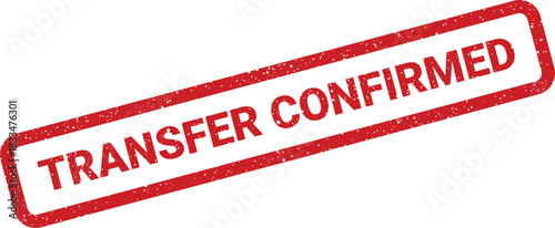 Distressed red rubber stamp vector with the words transfer confirmed for official verification