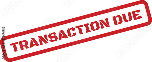 Distressed rubber stamp graphic featuring the urgent text TRANSACTION DUE in a bold rectangular frame on a clear surface, perfect for financial records management
