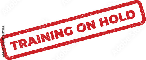 Distressed rubber stamp signifying a planned training session has been temporarily paused or postponed