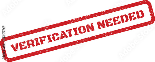 Grunge red rubber stamp with the bold white text VERIFICATION NEEDED indicating an action is required for official documents