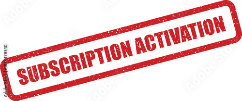 Grunge textured stamp with SUBSCRIPTION ACTIVATION written diagonally, representing the process or event of enabling a service