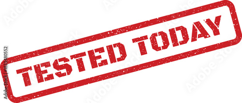 Grungy red rubber stamp mark with bold text TESTED TODAY indicating recent validation or quality check status