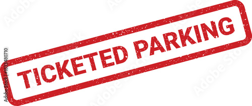 Grungy red rubber stamp with ticketed parking text, diagonal angle for designating specific vehicle areas