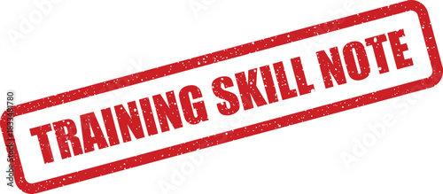 Official red grunge rubber stamp impression displaying TRAINING SKILL NOTE diagonally, excellent for tracking development or recording achievement vector