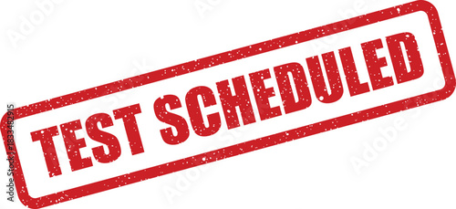 Red grunge effect rubber stamp bearing TEST SCHEDULED text, confirming a confirmed examination or assessment date