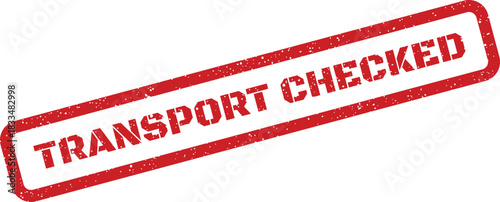 Red grunge rectangular rubber stamp with prominent TRANSPORT CHECKED text, confirming successful verification or official approval for transportation processes