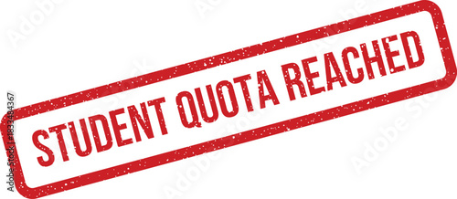 Red rectangular rubber stamp texture with the phrase student quota reached, indicating full enrollment status or capacity limit reached