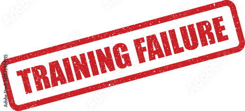 Red textured rubber stamp with TRAINING FAILURE text in a diagonal orientation inside a rectangular outline, denoting an unsuccessful completion or outcome