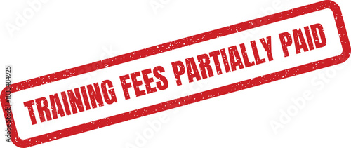 Red textured rubber stamp with TRAINING FEES PARTIALLY PAID displayed diagonally inside a rectangular outline, indicating an incomplete financial transaction