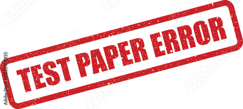 Red textured test paper error stamp signifying an issue or mistake in academic assessments