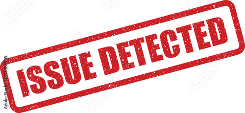 Textured red rubber stamp with the message ISSUE DETECTED indicating discovery of a problem