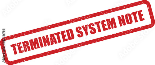 This image displays a distressed red rectangular rubber stamp mark indicating a terminated system note status on a document surface