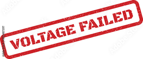 Urgent grunge textured rubber stamp mark indicating VOLTAGE FAILED for power supply issues, equipment warnings, or electrical system malfunctions