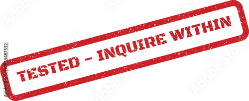 Vibrant rubber stamp with TESTED INQUIRE WITHIN text, suggesting further information is available upon request