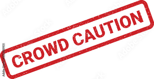 A distressed red rubber stamp with the text CROWD CAUTION diagonally across a clean white area