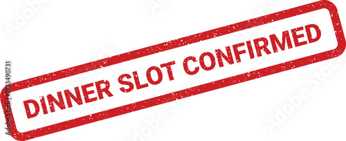 A textured grunge rubber stamp displaying the message dinner slot confirmed for booking updates