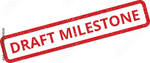 Distressed red draft milestone stamp indicating a preliminary project achievement or target stage