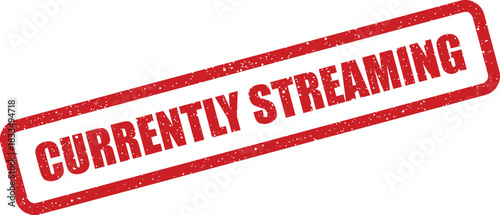 Distressed red rectangular rubber stamp displaying the dynamic text CURRENTLY STREAMING indicating live broadcast activity